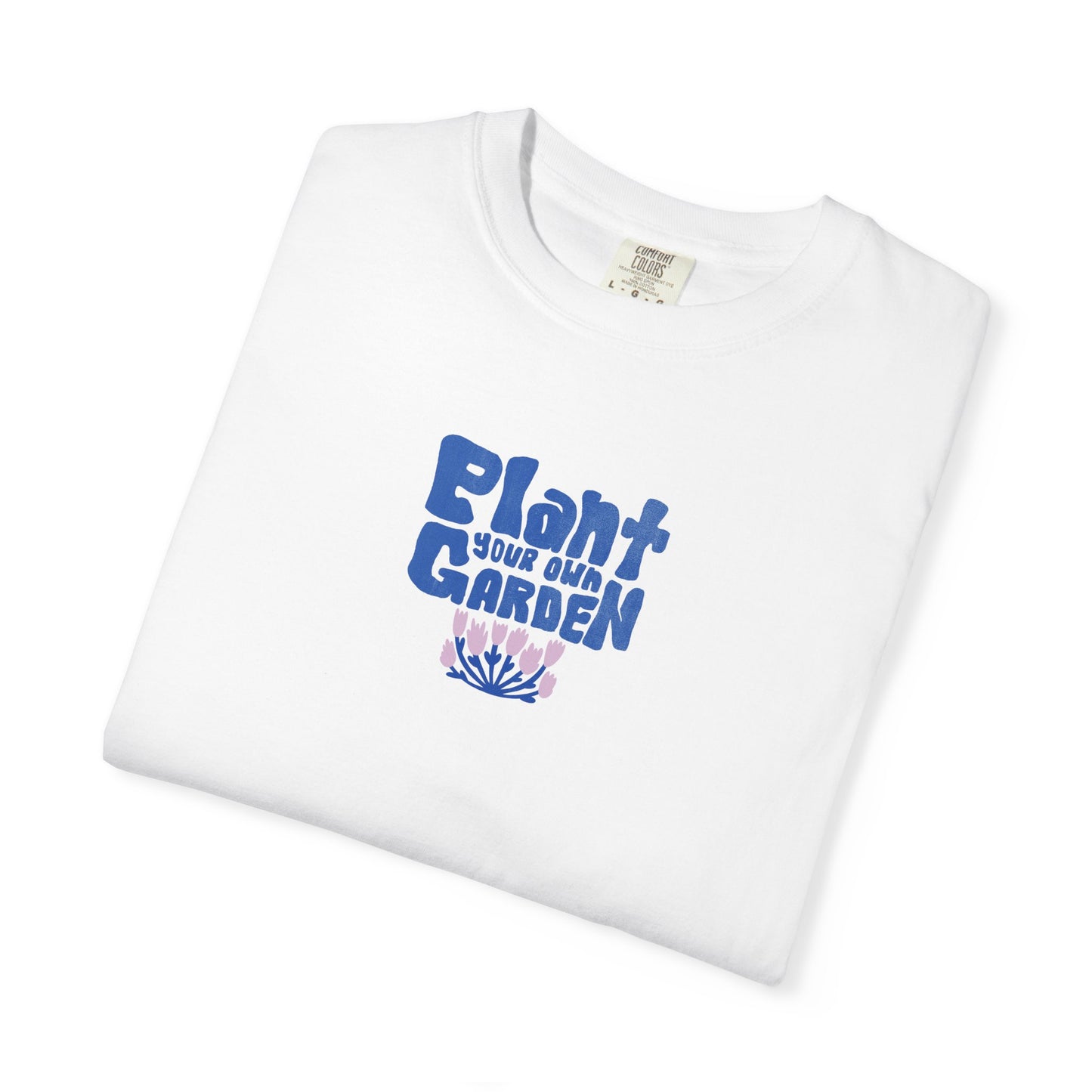 Unisex Plant your own gardenT-shirt